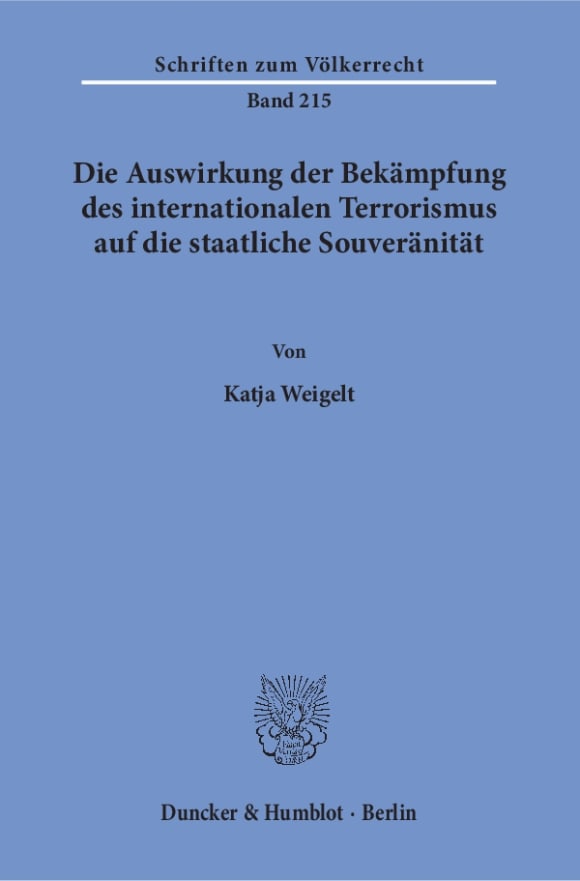 Cover Die Auswirkung der Bekämpfung des internationalen Terrorismus auf die staatliche Souveränität