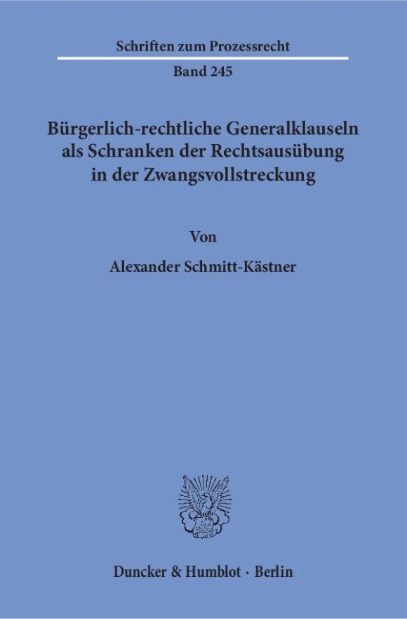 Cover Bürgerlich-rechtliche Generalklauseln als Schranken der Rechtsausübung in der Zwangsvollstreckung