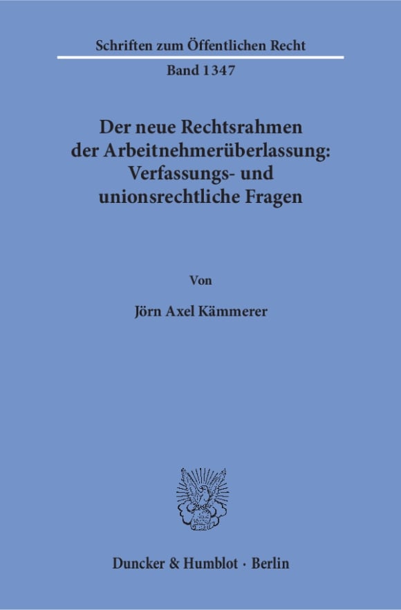 Cover Der neue Rechtsrahmen der Arbeitnehmerüberlassung: Verfassungs- und unionsrechtliche Fragen