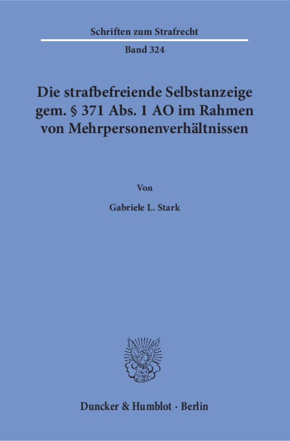 Cover Die strafbefreiende Selbstanzeige gem. § 371 Abs. 1 AO im Rahmen von Mehrpersonenverhältnissen