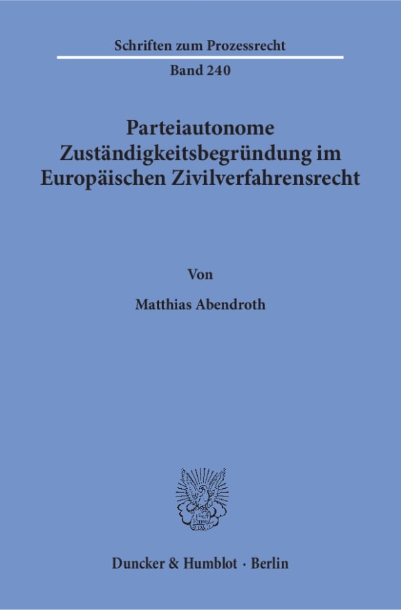 Cover Parteiautonome Zuständigkeitsbegründung im Europäischen Zivilverfahrensrecht