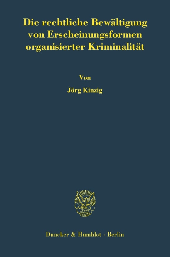 Cover Die rechtliche Bewältigung von Erscheinungsformen organisierter Kriminalität