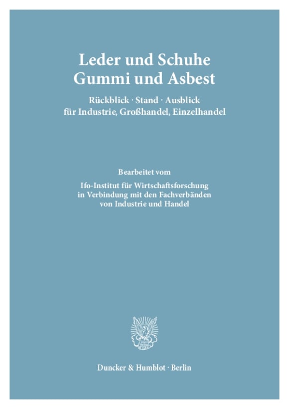 Cover Leder und Schuhe, Gummi und Asbest. Rückblick – Stand – Ausblick für Industrie, Großhandel, Einzelhandel