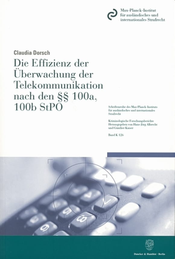 Cover Die Effizienz der Überwachung der Telekommunikation nach den §§ 100a, 100b StPO