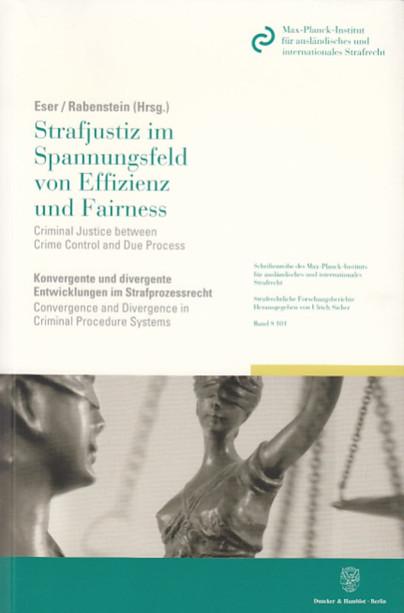 Cover Strafjustiz im Spannungsfeld von Effizienz und Fairness / Criminal Justice between Crime Control and Due Process