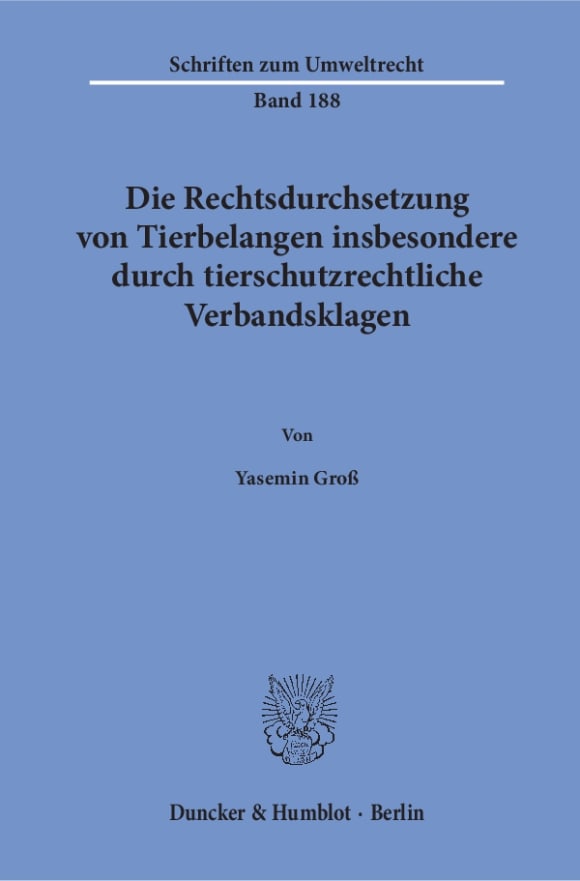 Cover Die Rechtsdurchsetzung von Tierbelangen insbesondere durch tierschutzrechtliche Verbandsklagen