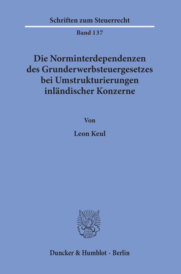 Cover Die Norminterdependenzen des Grunderwerbsteuergesetzes bei Umstrukturierungen inländischer Konzerne