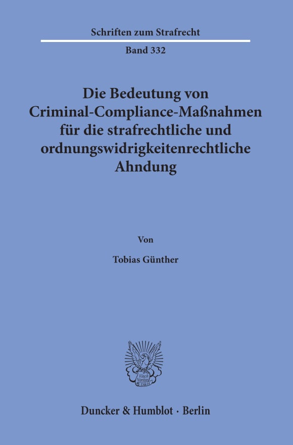 Cover Die Bedeutung von Criminal-Compliance-Maßnahmen für die strafrechtliche und ordnungswidrigkeitenrechtliche Ahndung