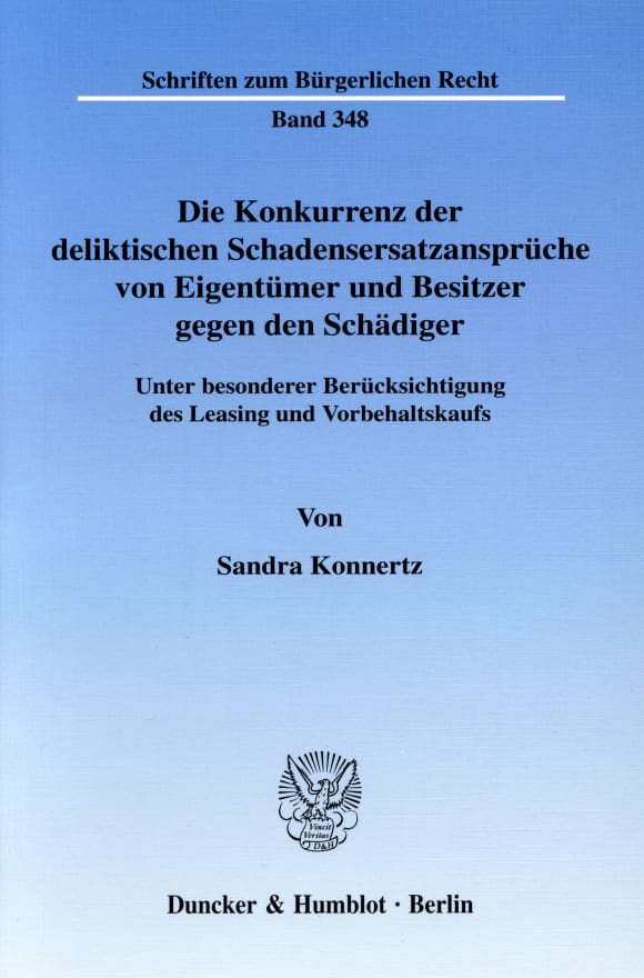 Cover Die Konkurrenz der deliktischen Schadensersatzansprüche von Eigentümer und Besitzer gegen den Schädiger