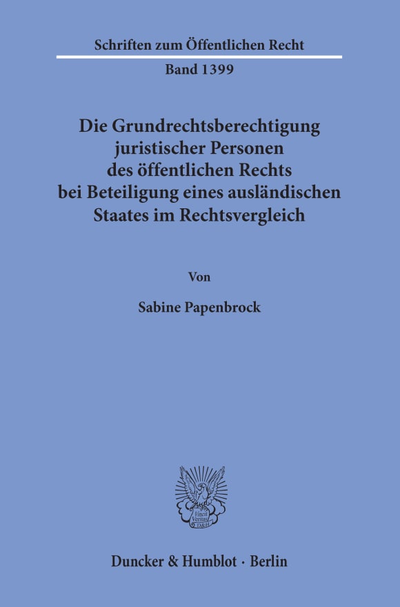 Cover Die Grundrechtsberechtigung juristischer Personen des öffentlichen Rechts bei Beteiligung eines ausländischen Staates im Rechtsvergleich