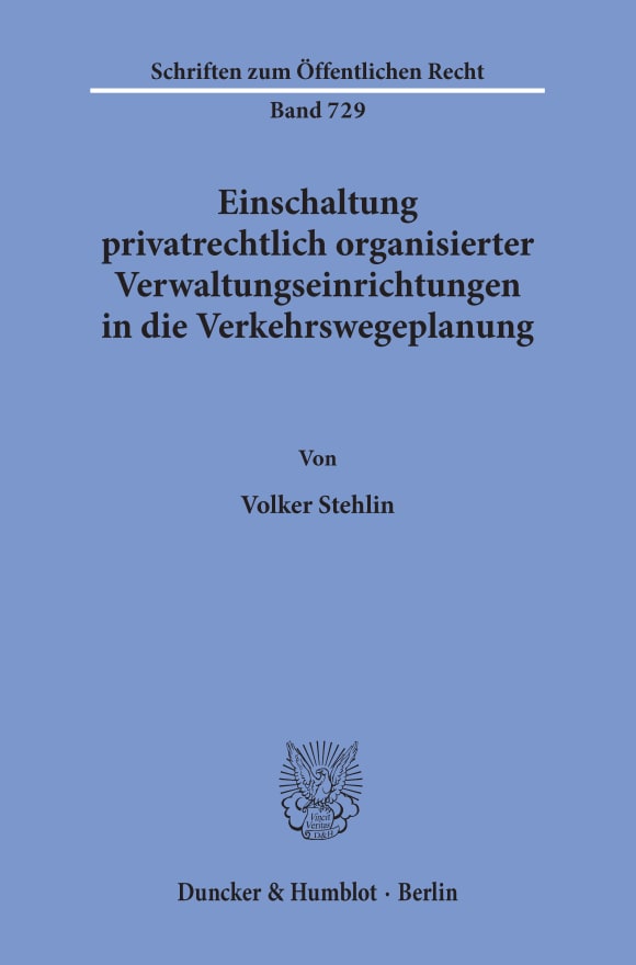 Cover Einschaltung privatrechtlich organisierter Verwaltungseinrichtungen in die Verkehrswegeplanung