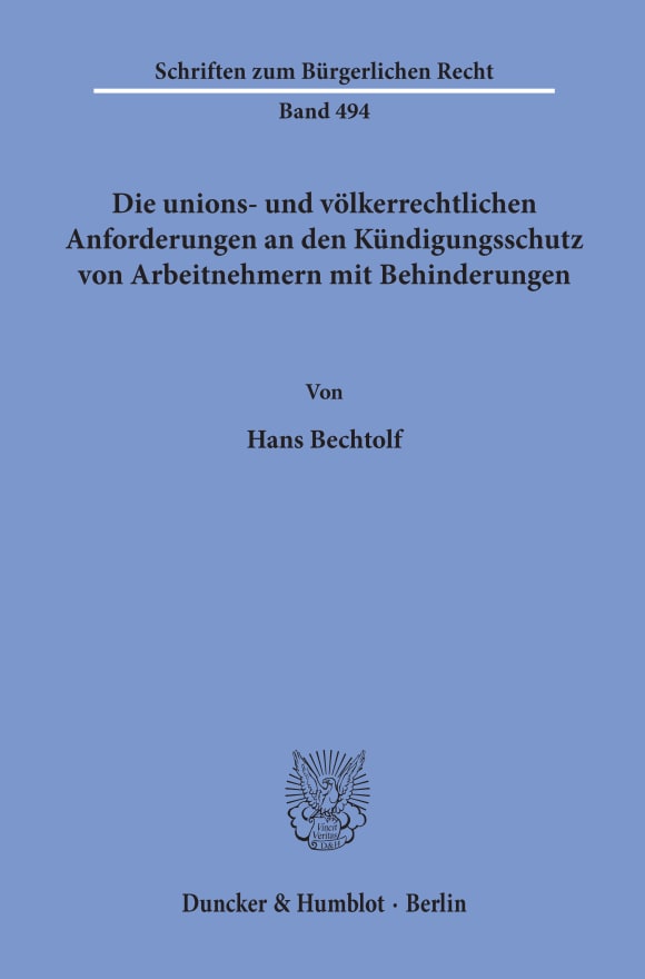 Cover Die unions- und völkerrechtlichen Anforderungen an den Kündigungsschutz von Arbeitnehmern mit Behinderungen