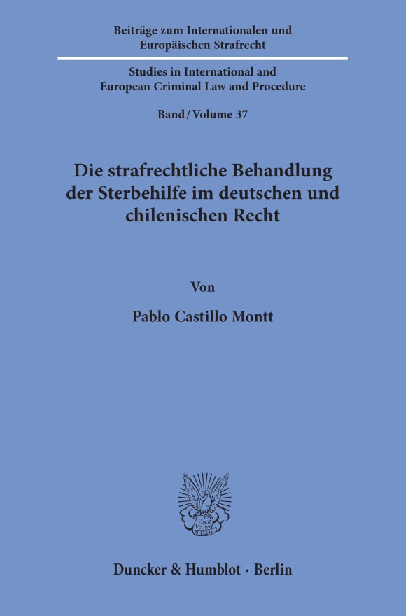 Cover Die strafrechtliche Behandlung der Sterbehilfe im deutschen und chilenischen Recht