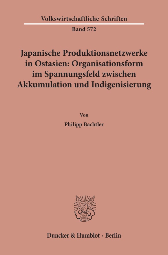 Cover Japanische Produktionsnetzwerke in Ostasien: Organisationsform im Spannungsfeld zwischen Akkumulation und Indigenisierung