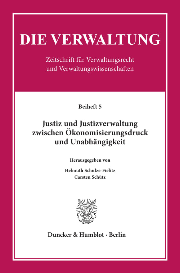 Cover Justiz und Justizverwaltung zwischen Ökonomisierungsdruck und Unabhängigkeit