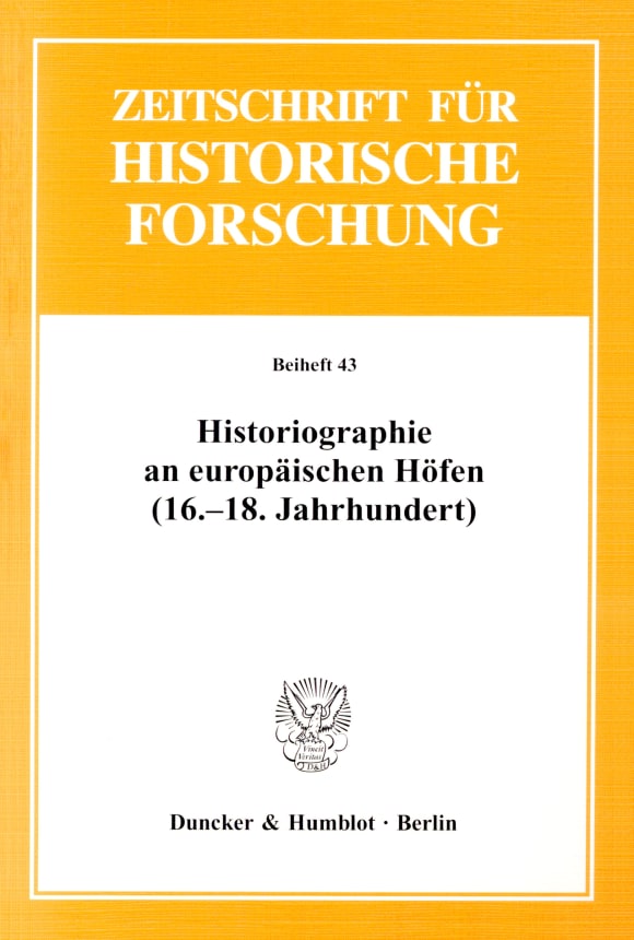 Cover Historiographie an europäischen Höfen (16.-18. Jahrhundert)