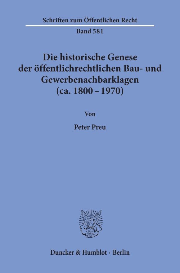 Cover Die historische Genese der öffentlichrechtlichen Bau- und Gewerbenachbarklagen (ca. 1800 - 1970)