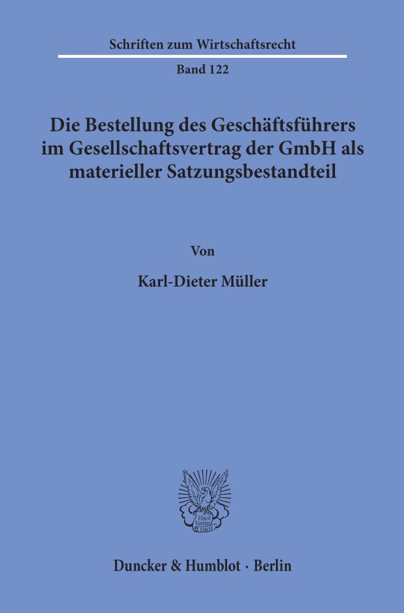 Cover Die Bestellung des Geschäftsführers im Gesellschaftsvertrag der GmbH als materieller Satzungsbestandteil