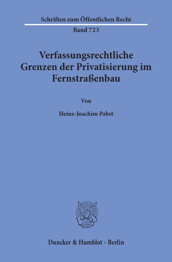 Cover Verfassungsrechtliche Grenzen der Privatisierung im Fernstraßenbau