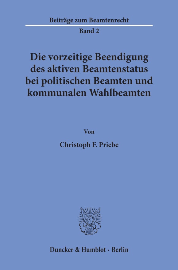 Cover Die vorzeitige Beendigung des aktiven Beamtenstatus bei politischen Beamten und kommunalen Wahlbeamten