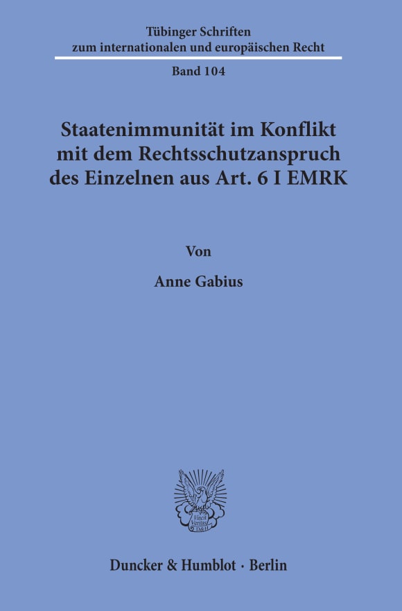 Cover Staatenimmunität im Konflikt mit dem Rechtsschutzanspruch des Einzelnen aus Art. 6 I EMRK