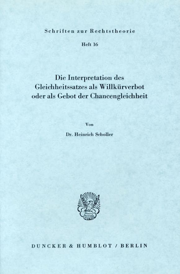 Cover Die Interpretation des Gleichheitssatzes als Willkürverbot oder als Gebot der Chancengleichheit