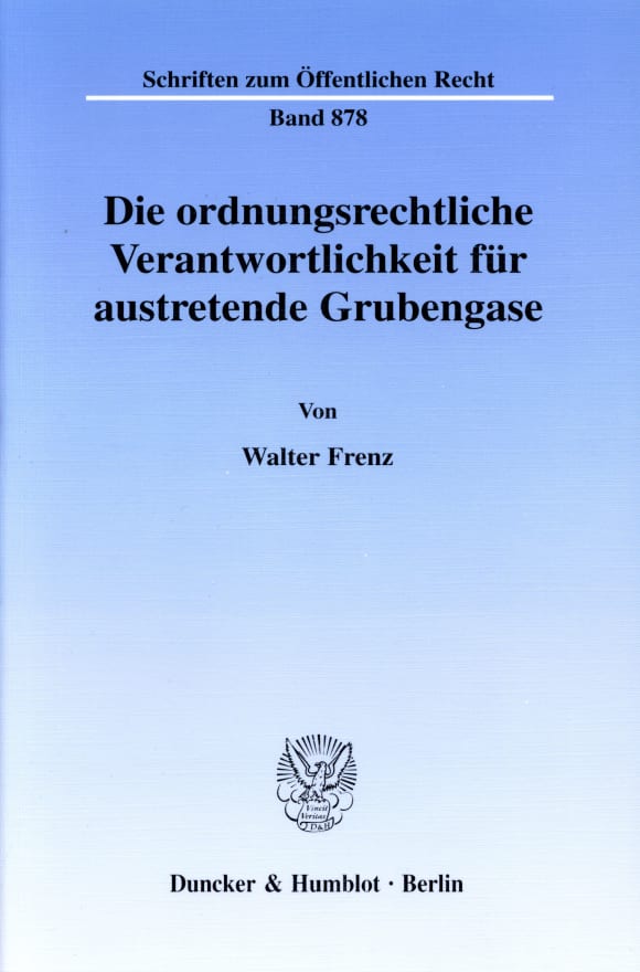 Cover Die ordnungsrechtliche Verantwortlichkeit für austretende Grubengase