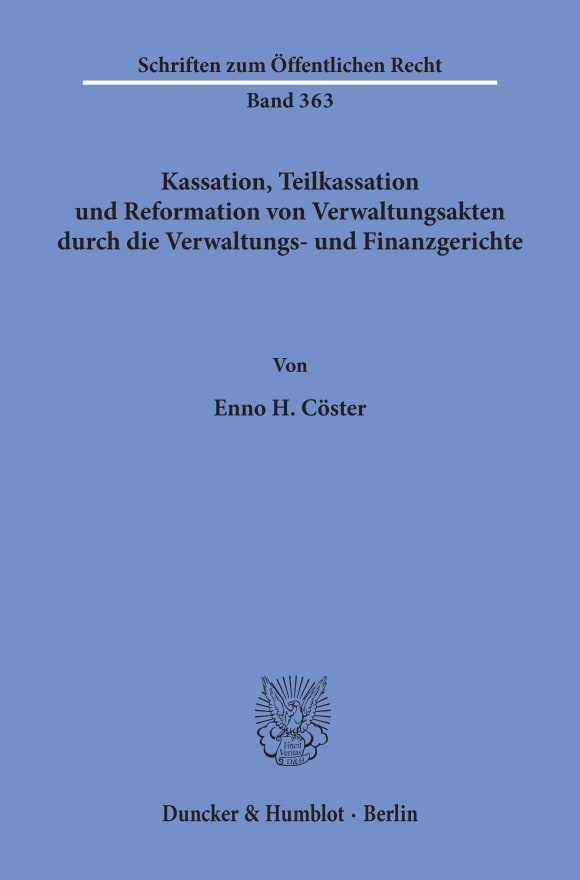 Cover Kassation, Teilkassation und Reformation von Verwaltungsakten durch die Verwaltungs- und Finanzgerichte