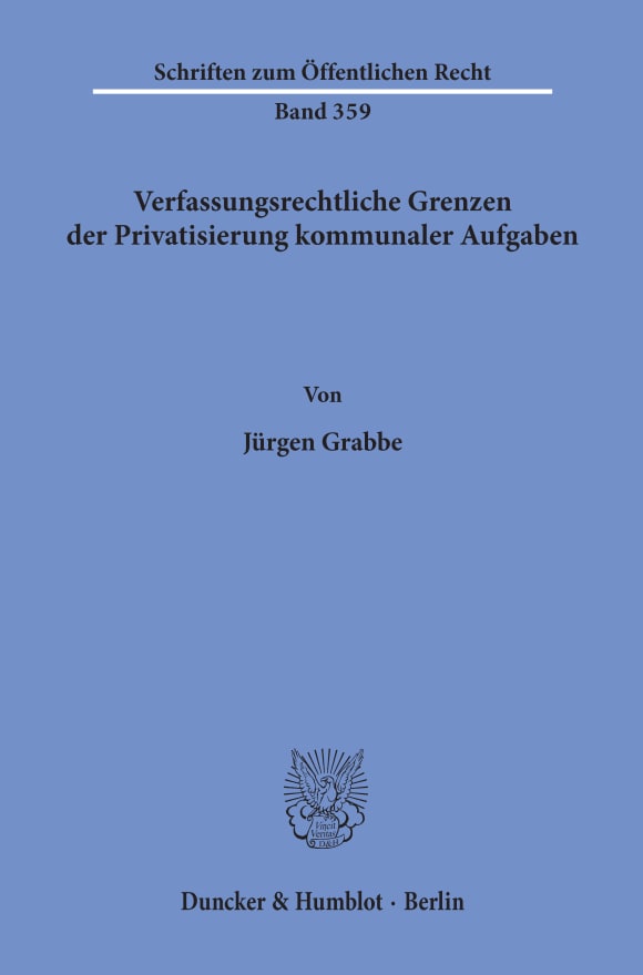 Cover Verfassungsrechtliche Grenzen der Privatisierung kommunaler Aufgaben