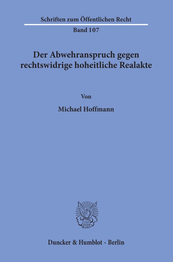 Cover Der Abwehranspruch gegen rechtswidrige hoheitliche Realakte