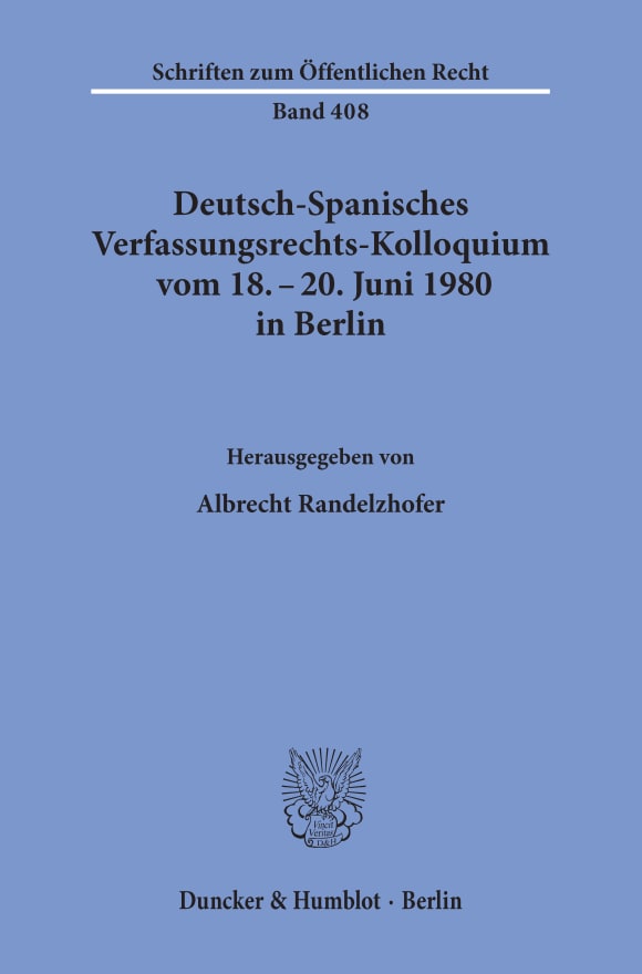 Cover Deutsch-Spanisches Verfassungsrechts-Kolloquium vom 18. - 20. Juni 1980 in Berlin zu den Themen Parteien und Parlamentarismus, Föderalismus und regionale Autonomie