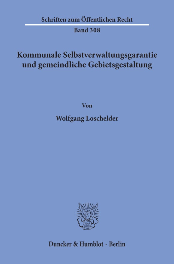 Cover Kommunale Selbstverwaltungsgarantie und gemeindliche Gebietsgestaltung