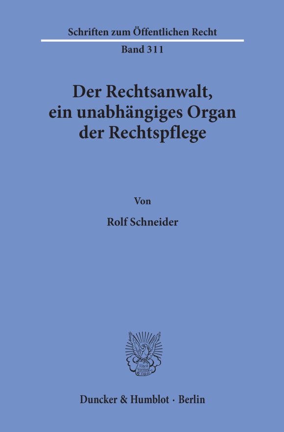 Cover Der Rechtsanwalt, ein unabhängiges Organ der Rechtspflege