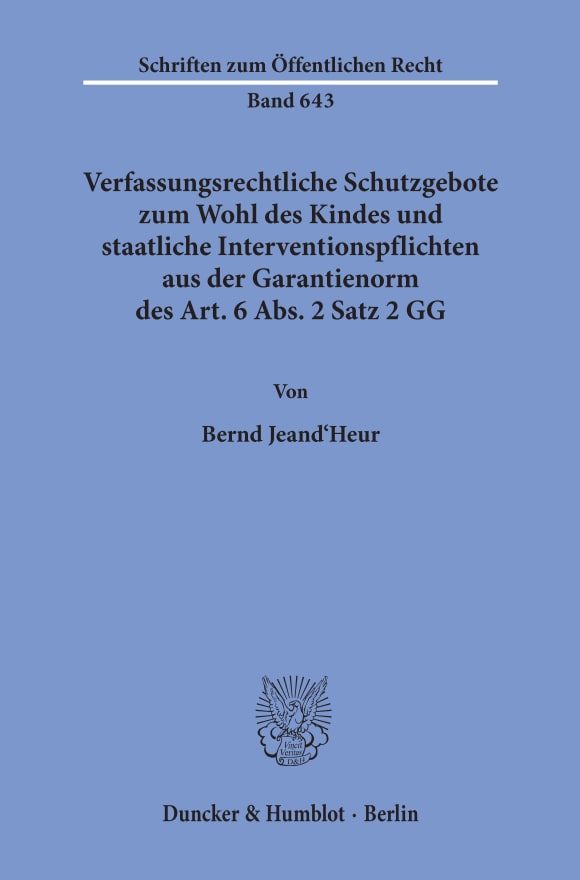 Cover Verfassungsrechtliche Schutzgebote zum Wohl des Kindes und staatliche Interventionspflichten aus der Garantienorm des Art. 6 Abs. 2 Satz 2 GG