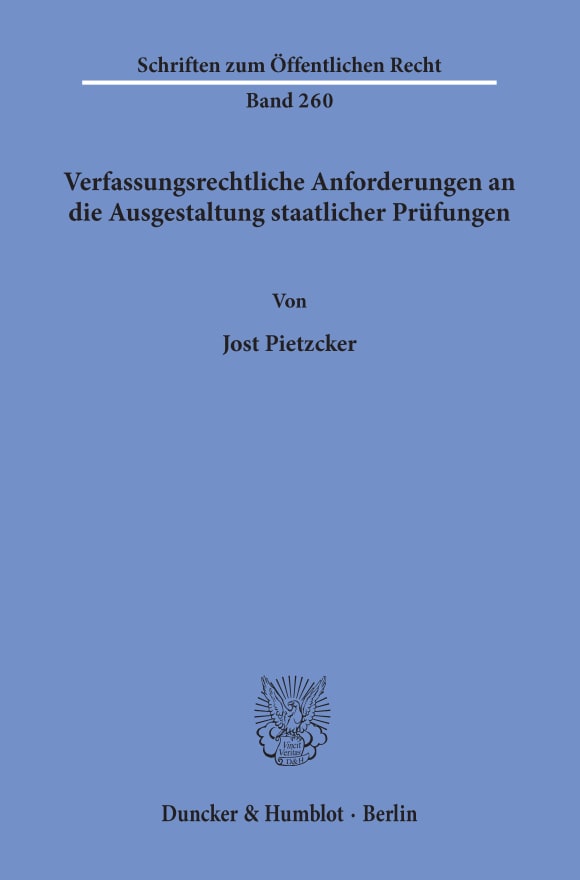 Cover Verfassungsrechtliche Anforderungen an die Ausgestaltung staatlicher Prüfungen