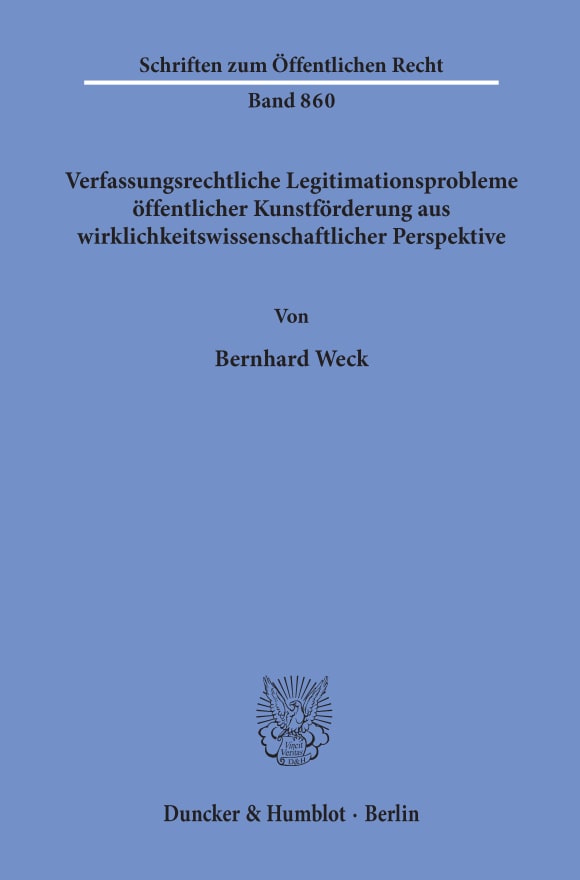 Cover Verfassungsrechtliche Legitimationsprobleme öffentlicher Kunstförderung aus wirklichkeitswissenschaftlicher Perspektive