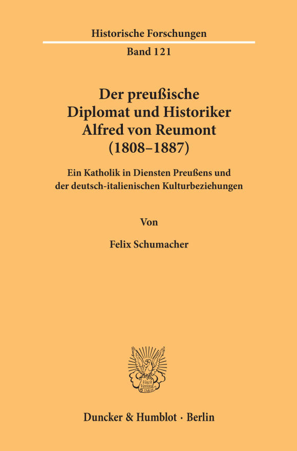 Cover Der preußische Diplomat und Historiker Alfred von Reumont (1808–1887)