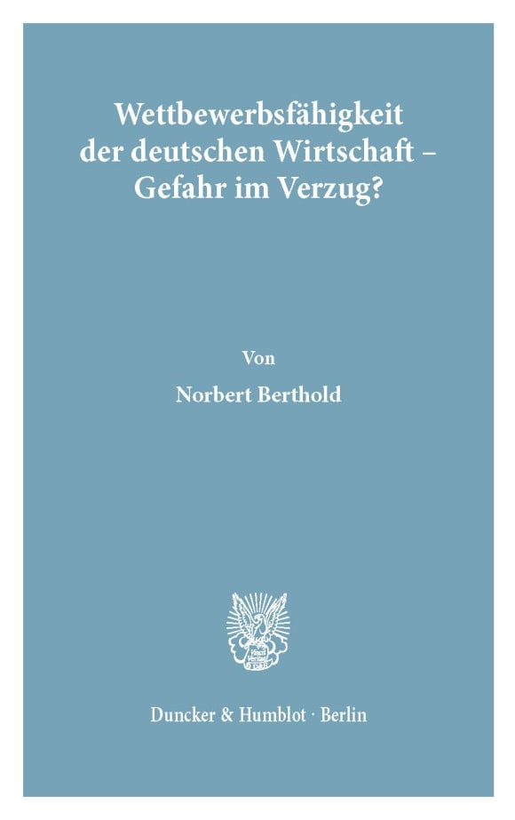 Cover Wettbewerbsfähigkeit der deutschen Wirtschaft - Gefahr im Verzug?