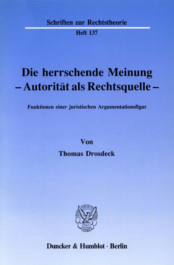 Cover Die herrschende Meinung - Autorität als Rechtsquelle -