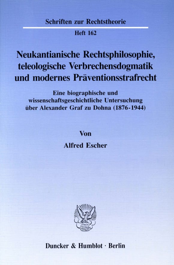 Cover Neukantianische Rechtsphilosophie, teleologische Verbrechensdogmatik und modernes Präventionsstrafrecht