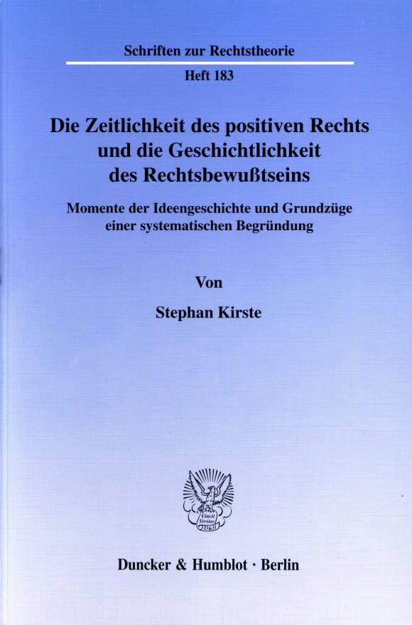 Cover Die Zeitlichkeit des positiven Rechts und die Geschichtlichkeit des Rechtsbewußtseins