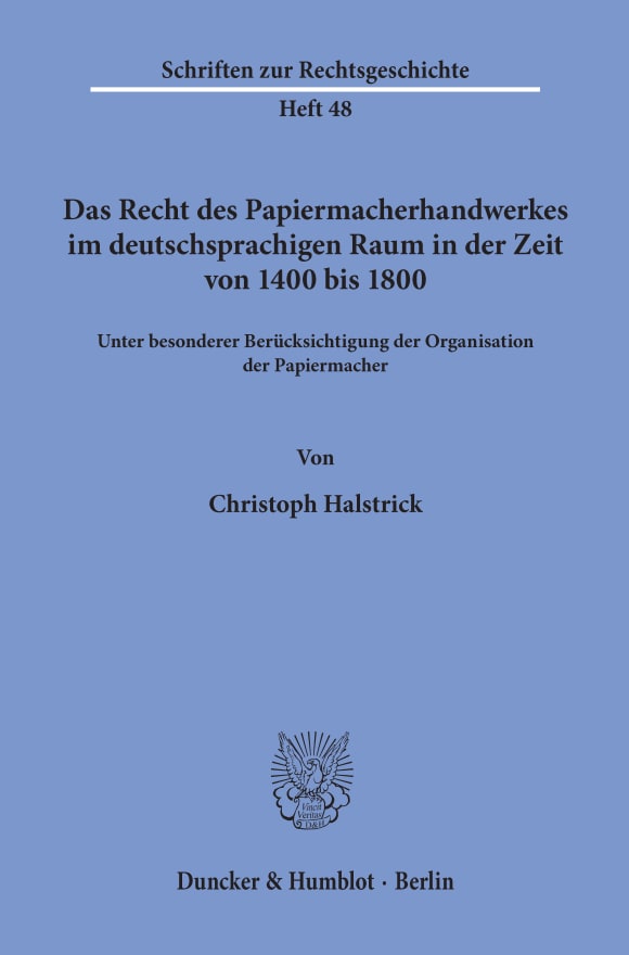 Cover Das Recht des Papiermacherhandwerkes im deutschsprachigen Raum in der Zeit von 1400 bis 1800