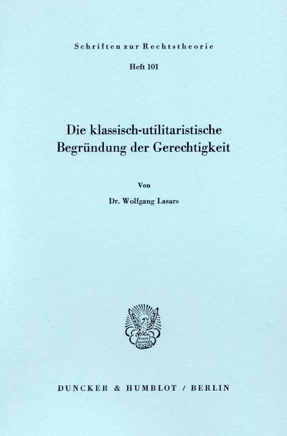 Cover Die klassisch - utilitaristische Begründung der Gerechtigkeit