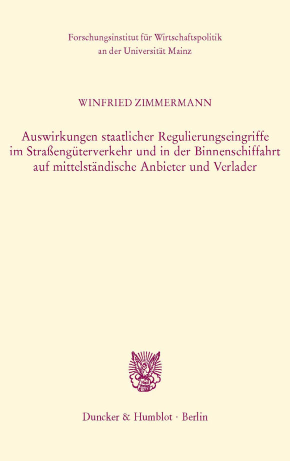 Cover Auswirkungen staatlicher Regulierungseingriffe im Straßengüterverkehr und in der Binnenschiffahrt auf mittelständische Anbieter und Verlader