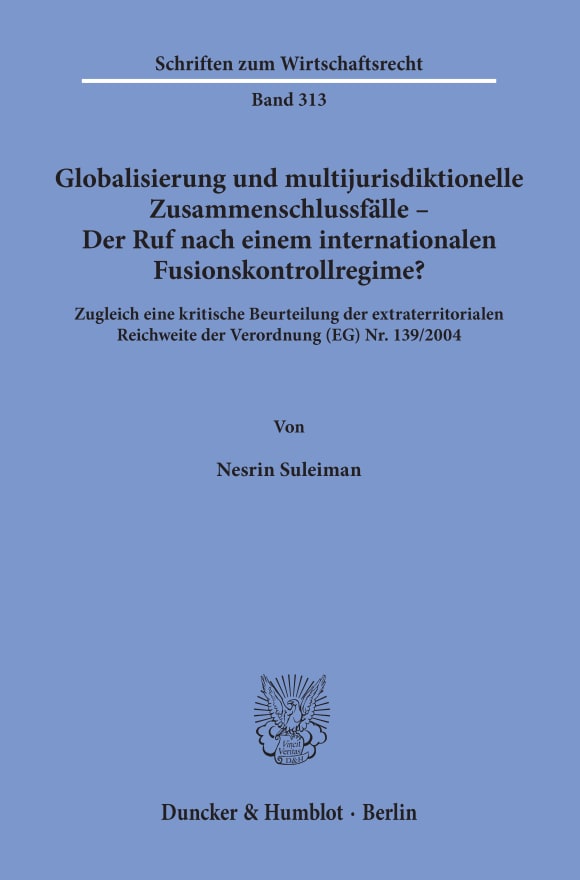 Cover Globalisierung und multijurisdiktionelle Zusammenschlussfälle – Der Ruf nach einem internationalen Fusionskontrollregime?