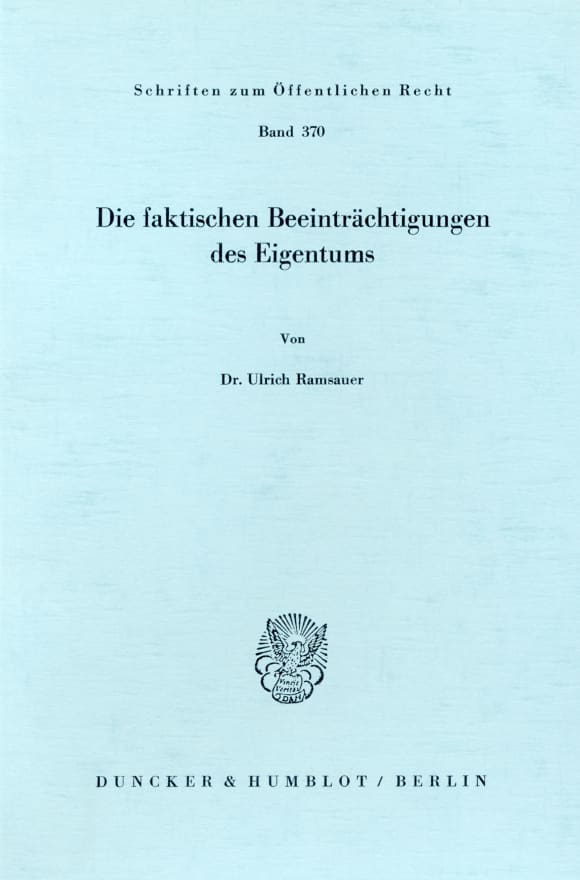 Cover Die faktischen Beeinträchtigungen des Eigentums