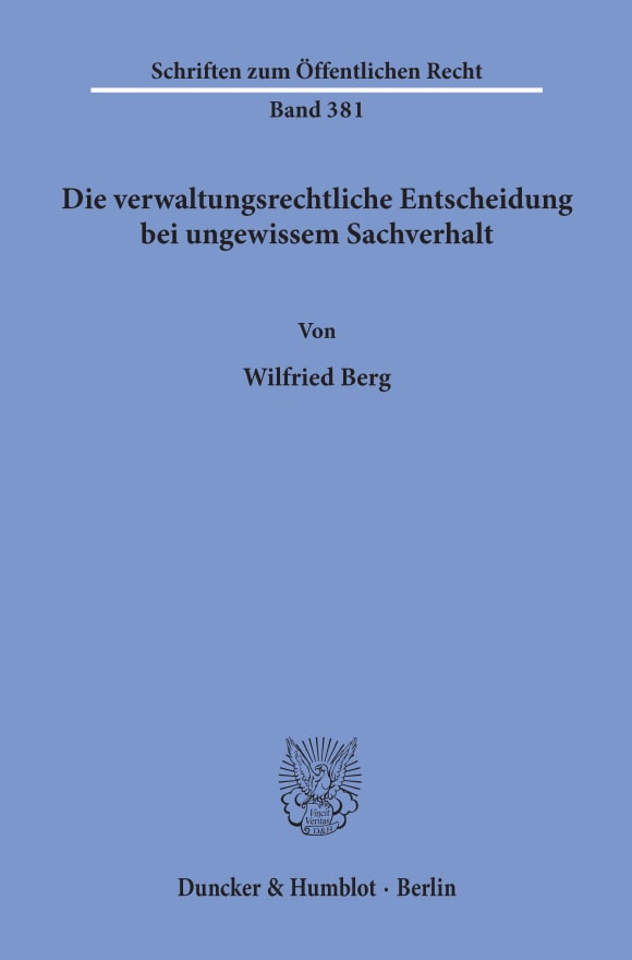 Cover Die verwaltungsrechtliche Entscheidung bei ungewissem Sachverhalt