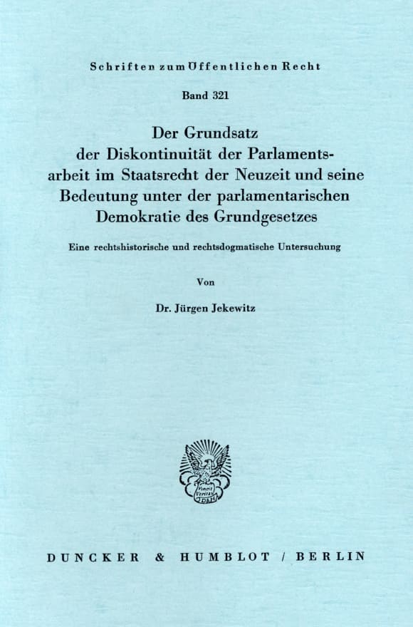 Cover Der Grundsatz der Diskontinuität der Parlamentsarbeit im Staatsrecht der Neuzeit und seine Bedeutung unter der parlamentarischen Demokratie des Grundgesetzes