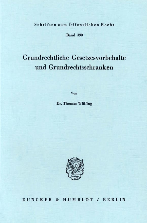 Cover Grundrechtliche Gesetzesvorbehalte und Grundrechtsschranken