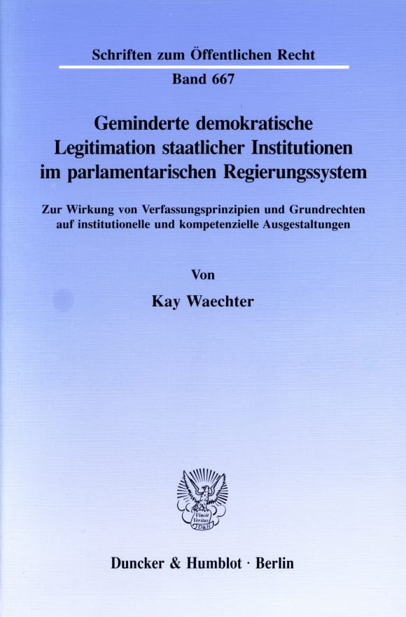 Cover Geminderte demokratische Legitimation staatlicher Institutionen im parlamentarischen Regierungssystem